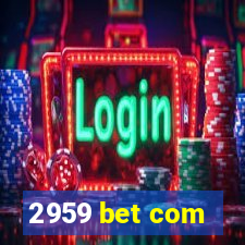 2959 bet com